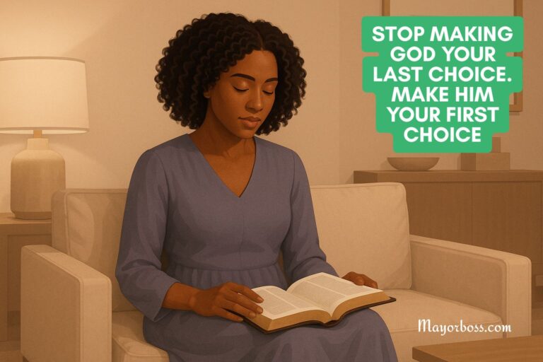 Stop Making God Your Last Choice. Make Him Your First Choice